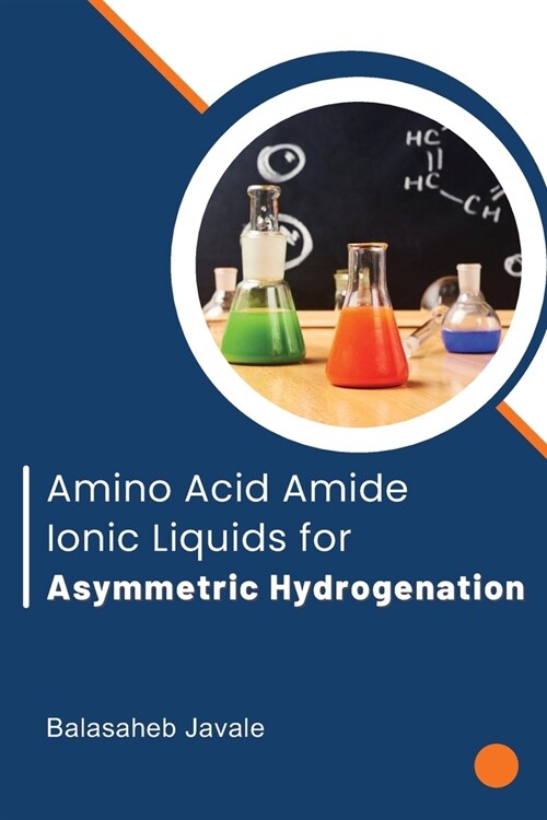 Amino Acid Amide Ionic Liquids for Asymmetric Hydrogenation (Paperback)