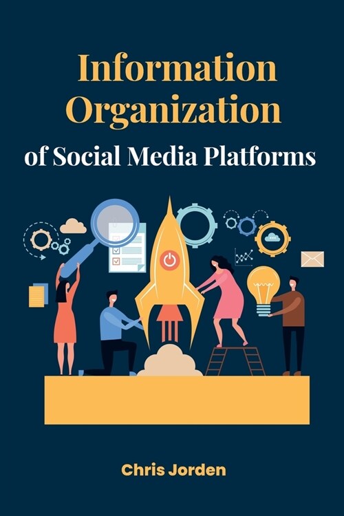 Information Organization of Social Media Platforms (Paperback)