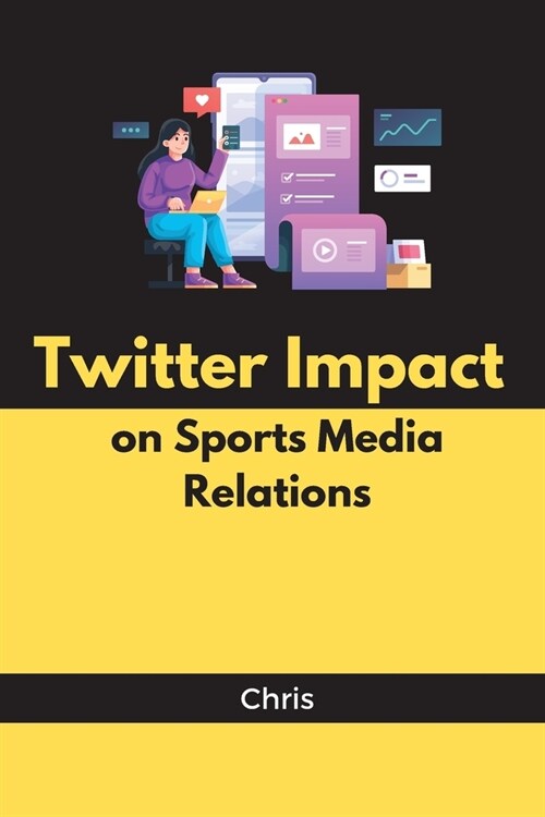 Twitter Impact on Sports Media Relations (Paperback)