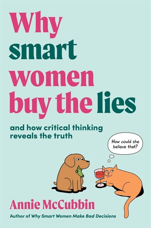 Why Smart Women Buy the Lies: And How Critical Thinking Reveals the Truth (Paperback)