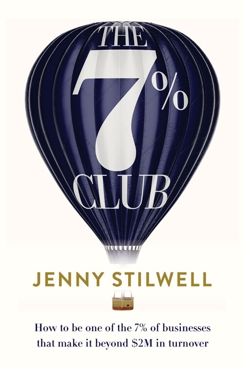 The 7% Club: How to Be One of the 7% of Businesses That Make It Beyond $2m in Turnover (Paperback)