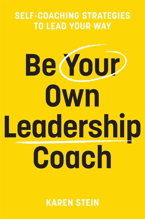 Be Your Own Leadership Coach: Self-Coaching Strategies to Lead Your Way (Paperback)