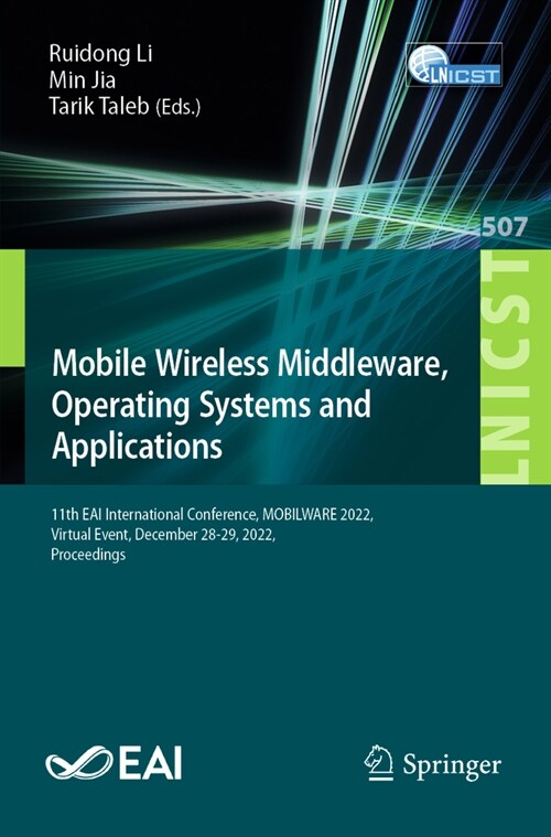Mobile Wireless Middleware, Operating Systems and Applications: 11th Eai International Conference, Mobilware 2022, Virtual Event, December 28-29, 2022 (Paperback, 2023)