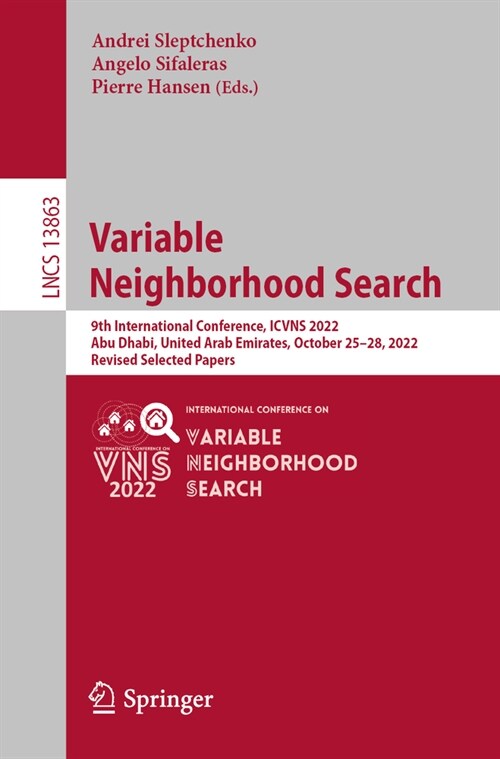 Variable Neighborhood Search: 9th International Conference, Icvns 2022, Abu Dhabi, United Arab Emirates, October 25-28, 2022, Revised Selected Paper (Paperback, 2023)
