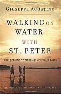 Walking on Water with St. Peter: Reflections to Strengthen Your Faith (Paperback)