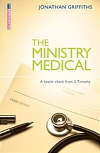 The Ministry Medical : A health–check from 2 Timothy (Paperback)