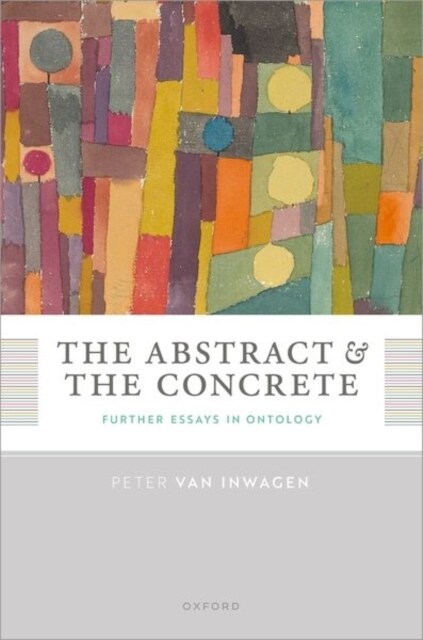 The Abstract and the Concrete : Further Essays in Ontology (Hardcover)