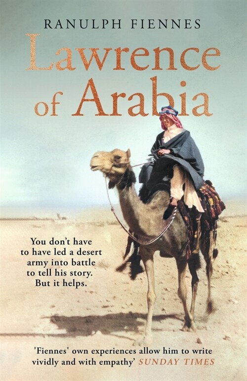 Lawrence of Arabia : The definitive 21st-century biography of a 20th-century soldier, adventurer and leader (Paperback)