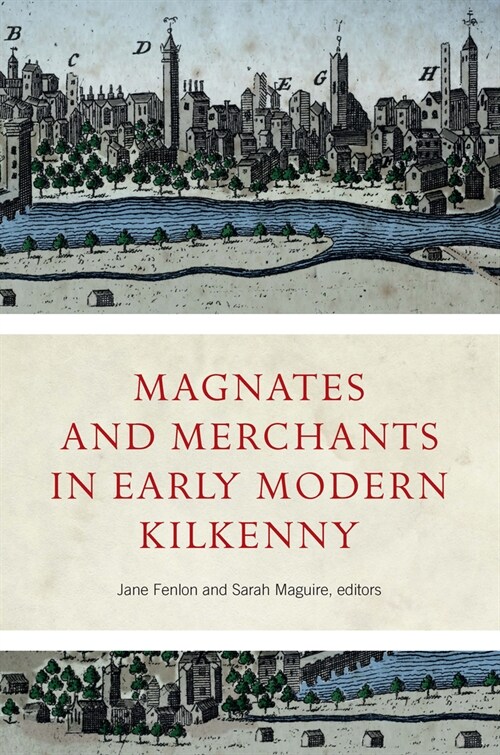 Magnates and Merchants in early modern Kilkenny (Hardcover)