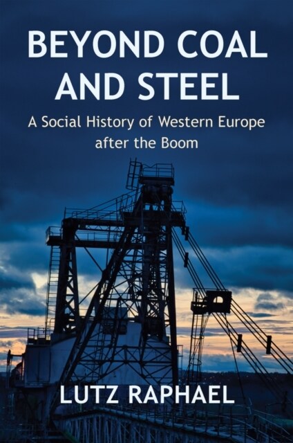 Beyond Coal and Steel : A Social History of Western Europe after the Boom (Hardcover)