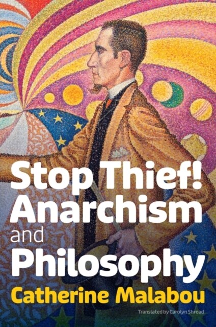 Stop Thief! : Anarchism and Philosophy (Hardcover)