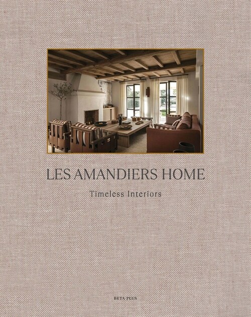 Les Amandiers Home: Timeless Interiors (Hardcover)