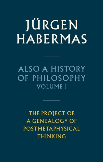 Also a History of Philosophy, Volume 1 : The Project of a Genealogy of Postmetaphysical Thinking (Hardcover)