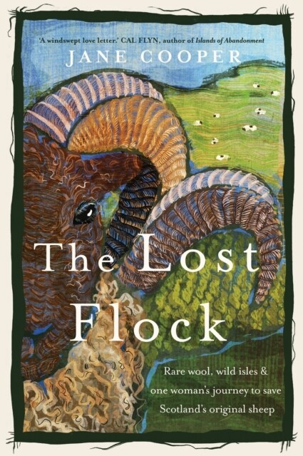 The Lost Flock : Rare Wool, Wild Isles and One Woman’s Journey to Save Scotland’s Original Sheep (Hardcover)