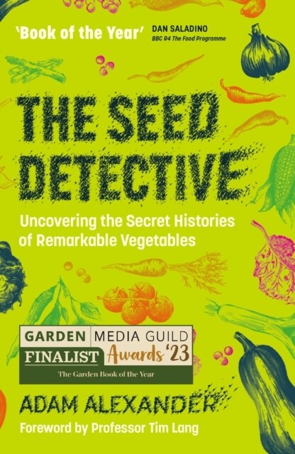 The Seed Detective : Uncovering the Secret Histories of Remarkable Vegetables (Paperback)