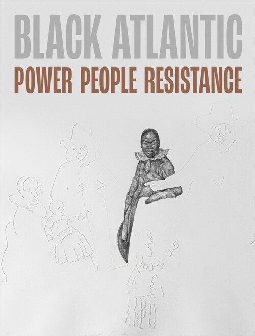 Black Atlantic : Power, People, Resistance (Paperback)