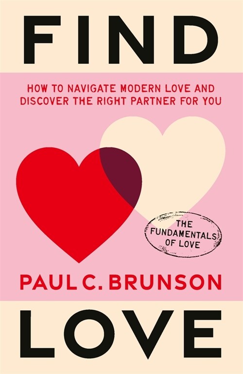 Find Love : How to navigate modern love and discover the right partner for you (Hardcover)
