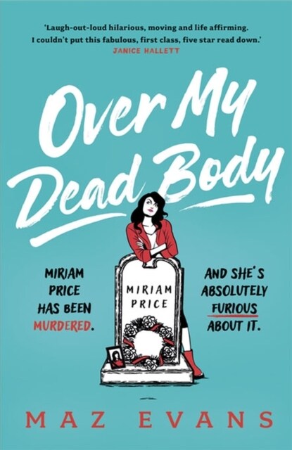 Over My Dead Body : Dr Miriam Price has been murdered. And shes absolutely furious about it. (Paperback)
