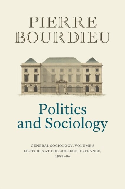 Politics and Sociology : General Sociology, Volume 5 (Hardcover)
