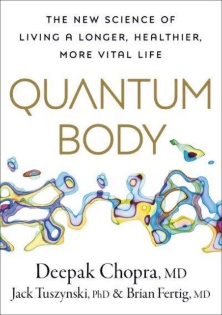 Quantum Body : The New Science of Living a Longer, Healthier, More Vital Life (Paperback)