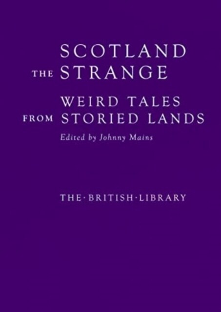 Scotland the Strange : Weird Tales from Storied Lands (Hardcover)