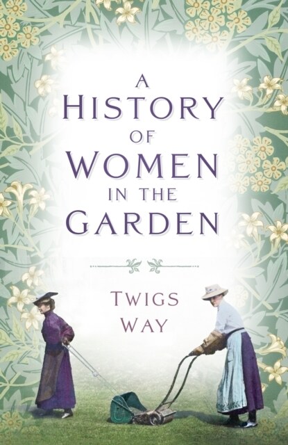 A History of Women in the Garden (Paperback)