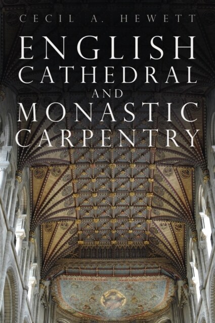English Cathedral and Monastic Carpentry (Paperback)
