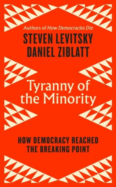 Tyranny of the Minority : How to Reverse an Authoritarian Turn, and Forge a Democracy for All (Paperback)