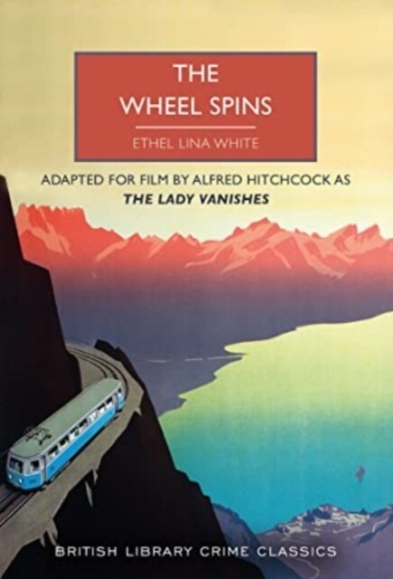 The Wheel Spins : aka The Lady Vanishes (Paperback)