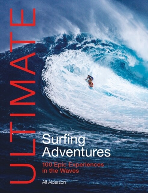 Ultimate Surfing Adventures : 100 Epic Experiences in the Waves (Paperback, 2 Revised edition)