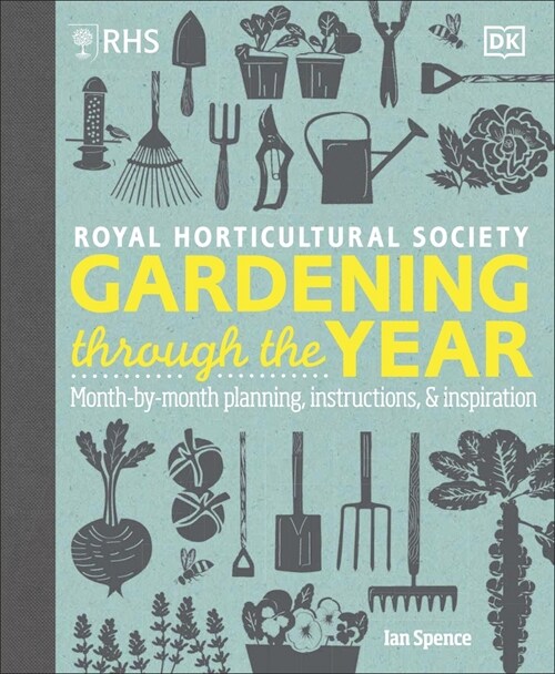 RHS Gardening Through the Year : Month-by-month Planning Instructions and Inspiration (Hardcover)