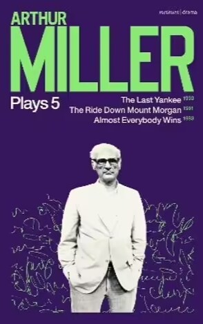 Arthur Miller Plays 5 : The Last Yankee; The Ride Down Mount Morgan; Almost Everybody Wins (Paperback)