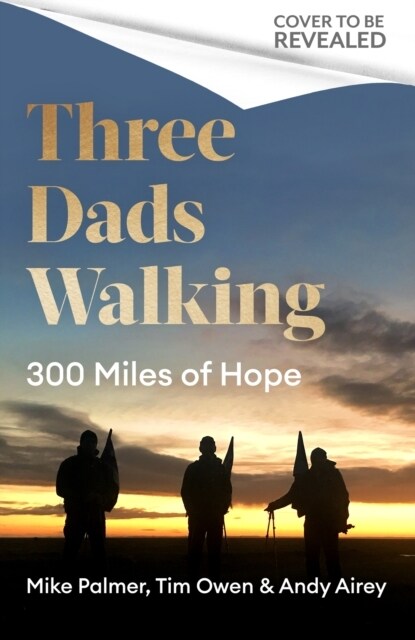 Three Dads Walking : 300 Miles of Hope (Hardcover)