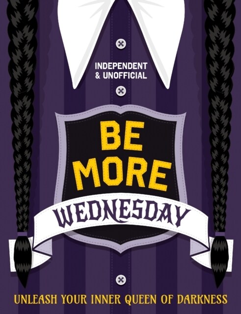 Be More Wednesday : Independent and Unofficial (Hardcover)