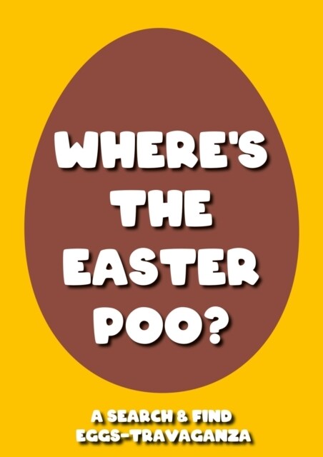 Wheres the Easter Poo? : A Search & Find Eggs-travaganza (Paperback)