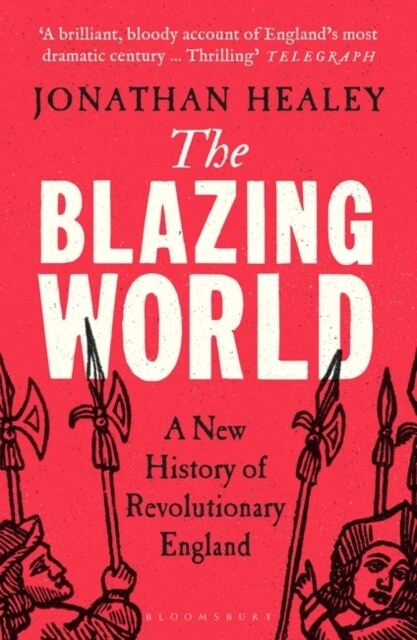 The Blazing World : A New History of Revolutionary England (Paperback)