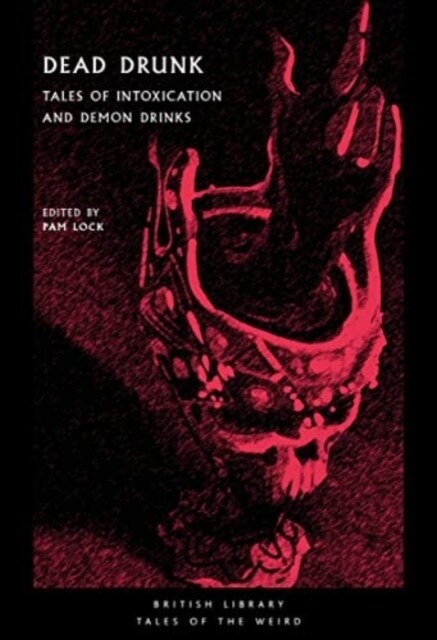 Dead Drunk : Tales of Intoxication and Demon Drinks (Paperback)