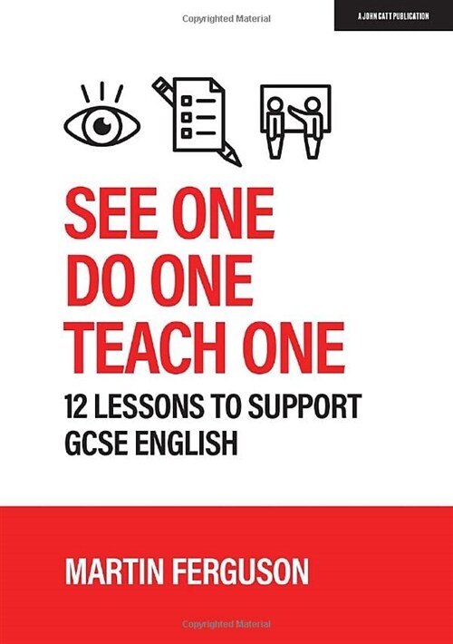 See One. Do One. Teach One: 12 lessons to support GCSE English (Paperback)