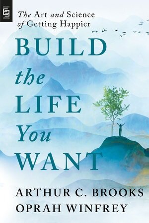 Build the Life You Want : The Art and Science of Getting Happier (Paperback)