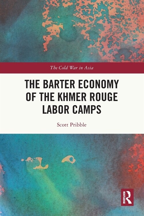 The Barter Economy of the Khmer Rouge Labor Camps (Paperback, 1)