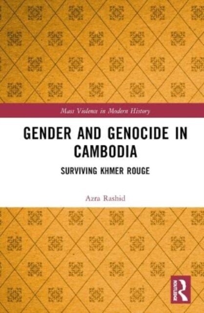 Gender and Genocide in Cambodia : Surviving Khmer Rouge (Hardcover)