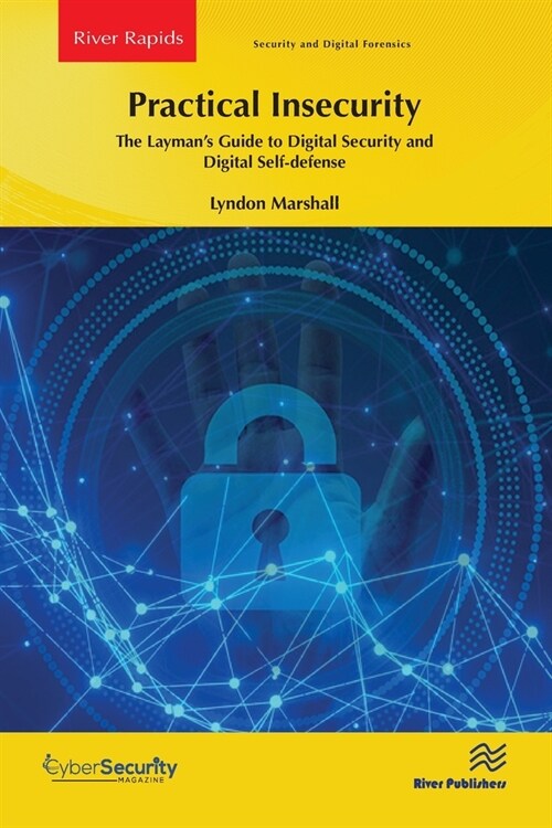 Practical Insecurity: The Laymans Guide to Digital Security and Digital Self-defense (Paperback, 1)