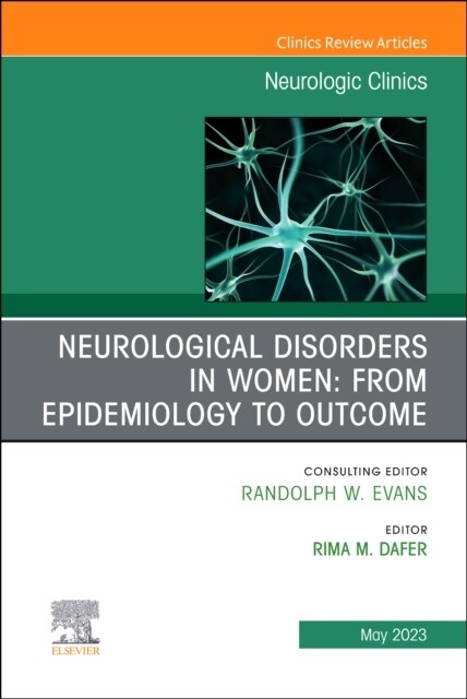 Neurological Disorders in Women: From Epidemiology to Outcome, an Issue of Neurologic Clinics: Volume 41-2 (Hardcover)