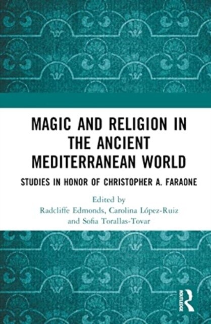 Magic and Religion in the Ancient Mediterranean World : Studies in Honor of Christopher A. Faraone (Hardcover)