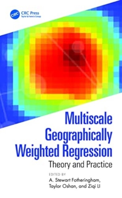 Multiscale Geographically Weighted Regression : Theory and Practice (Hardcover)