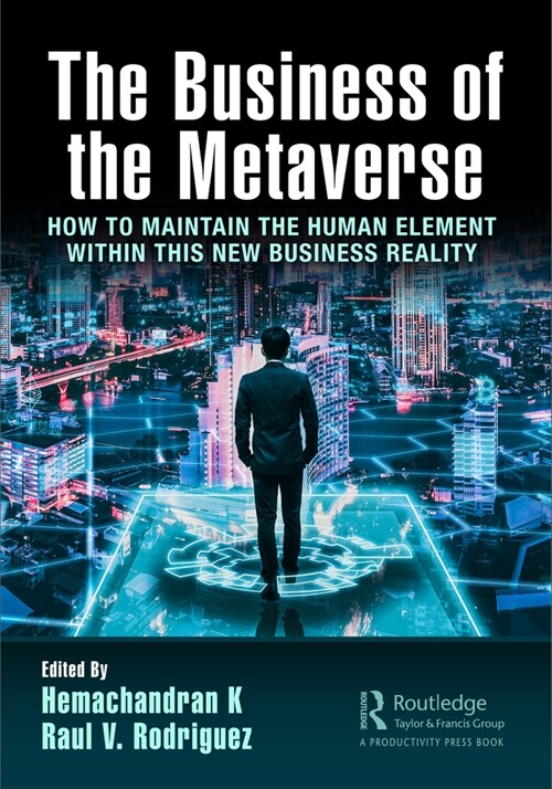 The Business of the Metaverse : How to Maintain the Human Element Within this New Business Reality (Paperback)