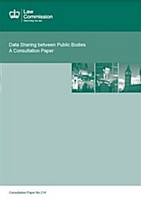 Data Sharing Between Public Bodies: A Consultation Paper: Law Commission Consultation Paper #214 (Paperback, 214)