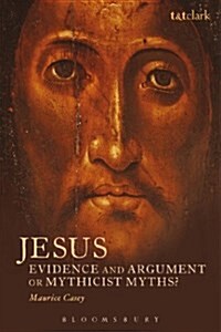 Jesus: Evidence and Argument or Mythicist Myths? (Paperback)