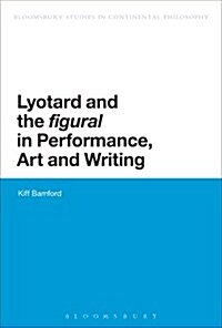 Lyotard and the figural in Performance, Art and Writing (Paperback)