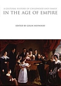 A Cultural History of Childhood and Family in the Age of Empire (Paperback)